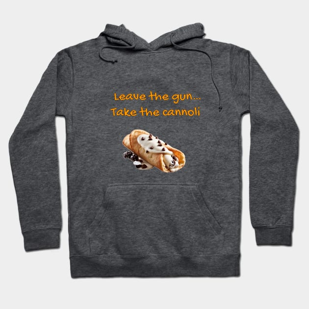 Godfather - Leave the gun...take the cannoli Hoodie by ToochArt